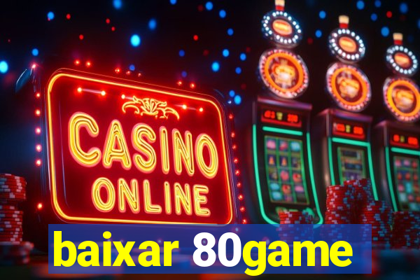 baixar 80game